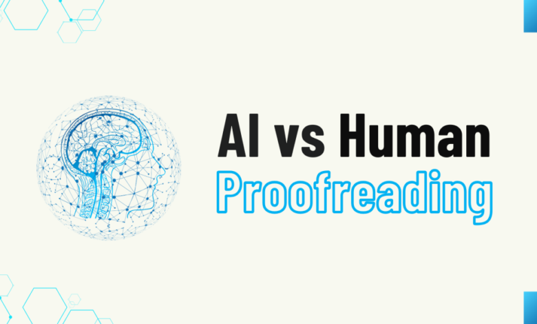 AI vs Human Proofreading: Pros, Cons, and the Best Choice for Writers